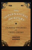 The Supernatural Murders: Classic True-crime Stories 1606350838 Book Cover