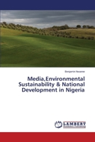 Media, Environmental Sustainability & National Development in Nigeria 3659529583 Book Cover