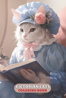 VICTORIAN CATS COLORING BOOK: With Cute kittens, fashion, Cat in dress, kitty pages, and More B0CSKJRN7V Book Cover