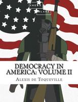 Democracy in America: Volume II 1548215880 Book Cover