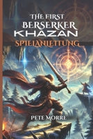 THE FIRST BERSERKER: KHAZAN SPIELANLEITUNG: Schalte Macht, Kampf und Geheimnisse frei, um deine Ehre zurückzugewinnen (German Edition) B0F1F3N5JZ Book Cover