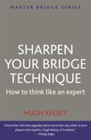 Sharpen Your Bridge Technique: How to Think Like an Expert (Master Bridge Series) 0575041862 Book Cover