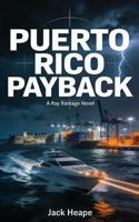Puerto Rico Payback: A Ray Ramage Novel (Ray Ramage Series) B0GNMBNSP1 Book Cover