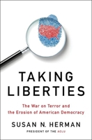 Taking Liberties: The War on Terror and the Erosion of American Democracy 0199782547 Book Cover