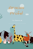 ¡Gracias Profe! Tus Alumnos De: Cuaderno con 110 Páginas | Regalo de Agradecimiento para Profesores y Profesoras | Regalo Perfecto de Final de Curso (Spanish Edition) 1692973797 Book Cover