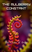 The Mulberry Constant: The Chaos of Order B0F4NC22XN Book Cover
