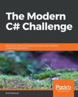The Modern C# Challenge: Become an expert C# programmer by solving interesting programming problems 1789535425 Book Cover