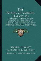 The Works of Gabriel Harvey. For the First Time Collected and Edited, With Memorial-introduction, Notes and Illustrations, etc.; Volume 3 B0BPWN3C5Y Book Cover