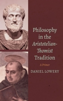 Philosophy in the Aristotelian-Thomist Tradition: A Primer B0CVZMRHV8 Book Cover