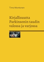 Kirjallisuutta Parkinsonin taudin valossa ja varjossa 9528067255 Book Cover