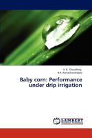 Baby corn: Performance under drip irrigation 3659317888 Book Cover