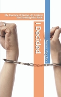 I Decided: My Journey of Giving Up Control and Getting Him Back B0DR2WMFXP Book Cover