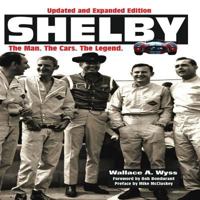 Shelby: The Man, The Cars, The Legend 1583881824 Book Cover
