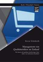 Management Von Qualitatsrisiken Im Einkauf: Wie Lassen Sich Qualitativ Hochwertige Guter Sicher Von Lieferanten Beziehen? 395485046X Book Cover