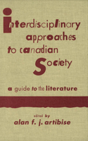 Interdisciplinary Approaches to Canadian Society: A Guide to the Literature 0773507639 Book Cover