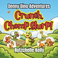 Crunch, Chomp, Slurp: Deeny Dino Adventures, Discover Fun Facts about Dinosaur Diets B0GJ5RT2WK Book Cover