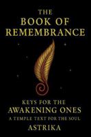 The Book of Remembrance Keys for the Awakening Ones: A Temple Text for the Soul B0FP5S9NDF Book Cover
