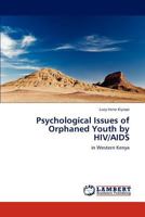 Psychological Issues of Orphaned Youth by HIV/AIDS: in Western Kenya 3847301578 Book Cover