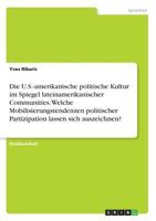 Die U.S.-amerikanische politische Kultur im Spiegel lateinamerikanischer Communities. Welche Mobilisierungstendenzen politischer Partizipation lassen sich auszeichnen? 3668840180 Book Cover