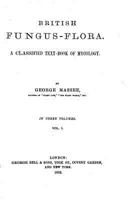 British Fungus-Flora: A Classified Text-Book of Mycology 1144137225 Book Cover