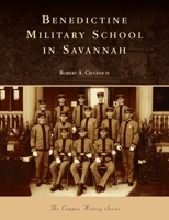 Benedictine Military School in Savannah 1540245160 Book Cover