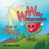 Willy Watermelon: Fruit of Peace 1973612623 Book Cover