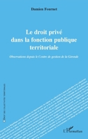 Le droit privé dans la fonction publique territoriale: Observations depuis le Centre de gestion de la Gironde 2336416387 Book Cover