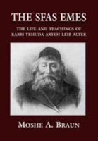 The Sfas Emes: The Life and Teachings of Rabbi Yehudah Aryeh Leib Alter 0765760053 Book Cover