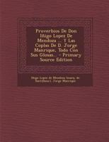 Proverbios De Don I�igo Lopez De Mendoza ... Y Las Coplas De D. Jorge Manrique, Todo Con Sus Glosas... 0341416223 Book Cover