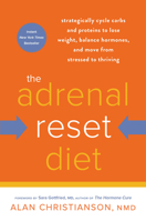 The Adrenal Reset Diet: Strategically Cycle Carbs and Proteins to Lose Weight, Balance Hormones, and Move from Stressed to Thriving 0804140537 Book Cover