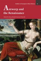 Antwerp in the Renaissance 2503588336 Book Cover