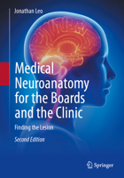 Medical Neuroanatomy for the Boards and the Clinic: Finding the Lesion 3031411226 Book Cover