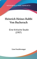 Heinrich Heines Rabbi Von Bacherach: Eine Kritische Studie (1907) 1161194541 Book Cover