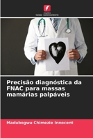 Precisão diagnóstica da FNAC para massas mamárias palpáveis (Portuguese Edition) 6208301718 Book Cover