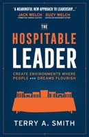 The Hospitable Leader: Create Environments Where People and Dreams Flourish 076424194X Book Cover