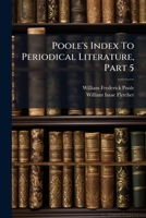 Poole's Index To Periodical Literature, Part 5... 1274288800 Book Cover