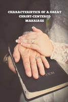CHARACTERISTICS OF A GREAT CHRIST-CENTERED MARRIAGE 0988869284 Book Cover