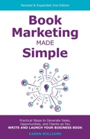 Book Marketing Made Simple: Practical Steps to Generate Sales, Opportunities, and Clients as You Write and Launch Your Business Book (The Book Marketing Toolkit for Business Authors) 1739506405 Book Cover