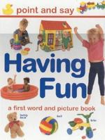 Having Fun: A First Word and Picture Book 1859678017 Book Cover