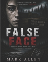 FALSE FACE: Some secrets wear a mask. Others wear a False Face. (False Face Trilogy) B0H99NNNG8 Book Cover