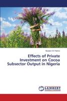 Effects of Private Investment on Cocoa Subsector Output in Nigeria 6139956455 Book Cover