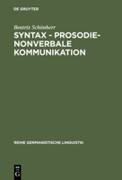 Syntax, Prosodie, nonverbale Kommunikation: Empirische Untersuchungen zur Interaktion sprachlicher und parasprachlicher Ausdrucksmittel im Gespräch (Reihe Germanistische Linguistik) 3484311827 Book Cover