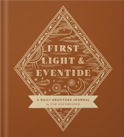 First Light and Eventide: A Daily Gratitude Journal 073698710X Book Cover
