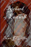 Richard of Eastwell: The Last Plantagenet 1471044068 Book Cover