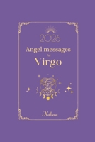 Angel messages for Virgo 2026 By Kelliena: Daily messages B0FTM5GVNR Book Cover