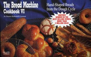 The Bread Machine Cookbook VI: Hand-Shaped Breads from the Dough Cycle (Nitty Gritty Cookbooks) (Nitty Gritty Cookbooks) 1558671218 Book Cover