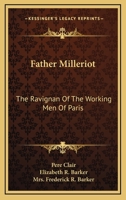 Father Milleriot: The Ravignan Of The Working Men Of Paris 1432691902 Book Cover