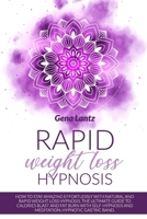 Rapid Weight Loss Hypnosis: How To Lose Weight Naturally, Rapidly, Effortlessly. The Ultimate Guide to Calories Blast and Fat Burn with Self-Hypnosis and Meditation, Hypnotic Gastric Band Included. 1801132127 Book Cover