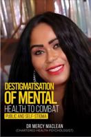 Destigmatisation of Mental Health to Combat Public and Self-Stigma 1962886638 Book Cover