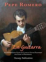 La Guitarra - A Comprehensive Study Of Classical Guitar Technique And Guide To Performing 0985945109 Book Cover